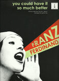 FRANZ FERDINAND You Could Have It So Much Better